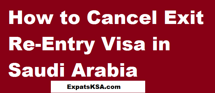 Cancel Exit Re-Entry Visa saudi arabia