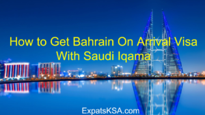 Bahrain On Arrival Visa Saudi Arabia
