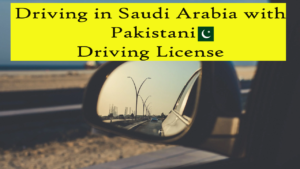 Driving in Saudi Arabia with Pakistani Driving License